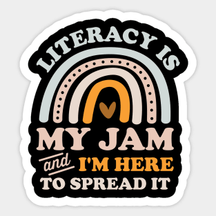 Literacy Is My Jam And I'm Here To Spread It Sticker